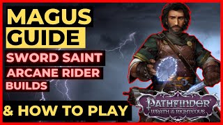 PATHFINDER WOTR  MAGUS Guide  SWORD SAINT amp Arcane Rider Builds  How to Play [upl. by Luemas]