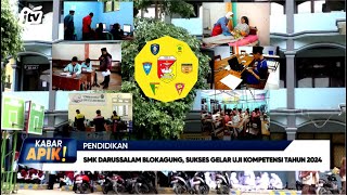 KABAR APIK quotSMK DARUSSALAM BLOKAGUNG SUKSES GELAR UJI KOMPETENSIquot TAHUN 2024 [upl. by Llerrit]