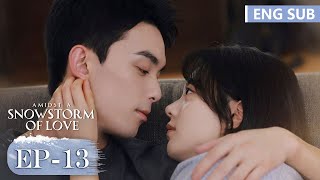 ENG SUB《在暴雪时分 Amidst a Snowstorm of Love》EP13—主演：吴磊，赵今麦  腾讯视频青春剧场 [upl. by Razaile]