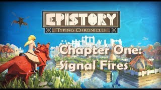 Epistory The Typing Chronicles  Chapter One Signal Fires [upl. by Nohtan63]