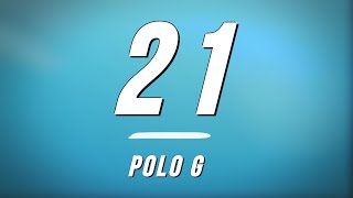 Polo G  21 Lyrics [upl. by Ahsiket656]