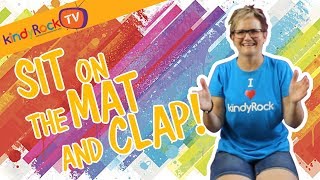 Sit on the Mat and Clap  Clapping Song  kindyRock great songs for kids [upl. by Brande]