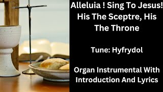 Alleluia  Sing To Jesus His The Sceptre His The Throne tune Hyfrydol  Organ Instrumental [upl. by Siramaj22]