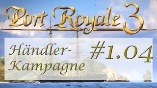 Lets Play Port Royale 3  H104  Händler Kampagne  Erkundungstour  Deutsch  Full HD [upl. by Papst]