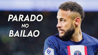 Neymar JR  Parado No Bailão • Skills and Goals 2022 [upl. by Ariayek592]