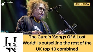 The Cure’s ‘Songs Of A Lost World’ is outselling the rest of the UK top 10 combined [upl. by Patrick935]