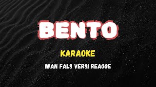 KARAOKE  BENTO  IWAN FALS VERSI REAGGE [upl. by Ydnal]