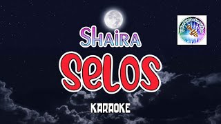 Selos  karaoke version  SHAIRA  viral song tagalog karaoke  tagalog videoke song [upl. by Tisha]