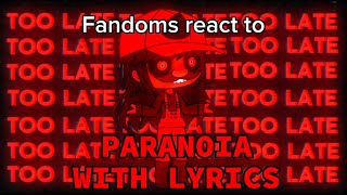 Fandoms react to Paranoia With Lyrics [upl. by Hutchins]