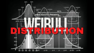 Weibull Distribution Explained  Ankit Mahato LoneWolf [upl. by Reckford]