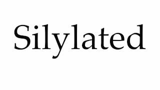 How to Pronounce Silylated [upl. by Adliw]