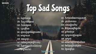 Playlist បទសេដ  Top Sad Songs  LyricsLooms [upl. by Ameg235]