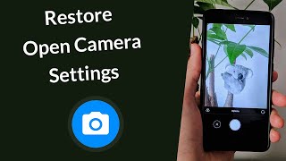 How to Restore Settings in Open Camera App [upl. by Neelrihs]