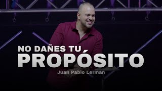 NO DAÑES TU PROPÓSITO  Juan Pablo Lerman lacentraloficialcol [upl. by Eihpos]