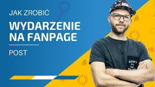 Jak zrobicĚ wydarzenie na Fanpage  Facebook Ads Poradnik 09 [upl. by Aeynod647]