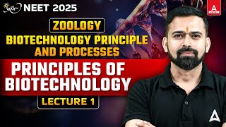 PRINCIPLES OF BIOTECHNOLOGY CLASS 12  NEET 2025  BIOTECHNOLOGY PRINCIPLE AND PROCESSES CLASS [upl. by Rayford423]