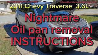 2011 Chevy Traverse 36L Oil pan job removal INSTRUCTIONS nightmare job [upl. by Aidua]