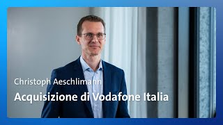 Il CEO Christoph Aeschlimann sullacquisizione di Vodafone Italia [upl. by Caz]