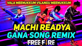 Machi readya song Remix  Vaalameenukkum vilangu meenukkum gana song remix  free fire version VKGT [upl. by Clayton]