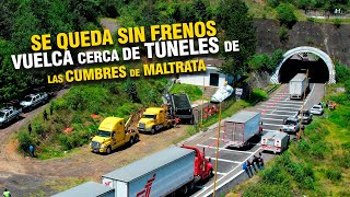 SE QUEDA SIN FRENOS  VUELCA CERCA DE TÚNELES EN LAS CUMBRES DE MALTRATA [upl. by Aprile]