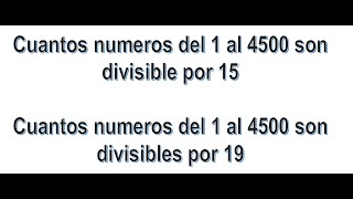 Cuantos numeros del 1 al 4500 son divisible o multiplos por 15 [upl. by Terra]