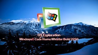 OS Exploration Windows Code Name Whistler Build 2250 [upl. by Jammie41]