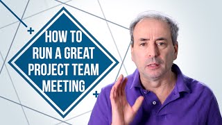 How to Run a Great Project Team Meeting [upl. by Rachelle]