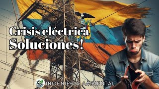 👷🏻‍♂️ SOLUCIONES a la CRISIS ENERGÉTICA ECUADOR [upl. by Koch750]