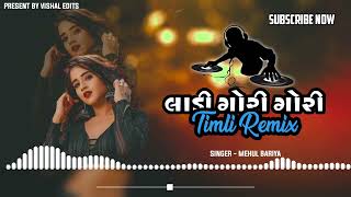 LADI GORI GORIVIRAL TIRGAL AND MEHUL BARIYA Dj REMIX MASHUP TIMLI [upl. by Rodolphe]