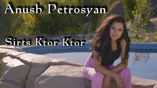 Anush Petrosyan  Sirts Ktor Ktor NEW RELEASE 2019 OFFICIAL VIDEO █▬█ █ ▀█▀ [upl. by Enylhsa]