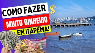 COMO SE DAR BEM EM ITAPEMA LITORAL CATARINENSE VOCÊ PODE FAZER MUITO DINHEIRO AQUI [upl. by Ainaznat687]