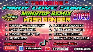 Pinoy Love Songs Nonstop Remix Masa Banger DjWarren Original Mix [upl. by Nahtnaoj]