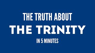 The Truth About the Trinity in 5 Minutes [upl. by Appolonia990]