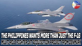 THE PHILIPPINES WANTS MORE THAN JUST THE DANISH F16 MULTIROLE FIGHTER JET ACQUISITION PROJECT [upl. by Cha]