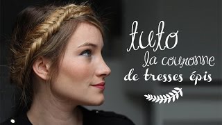 ♥ Tuto coiffure  Une couronne en tresses épis ♥ [upl. by Knight772]