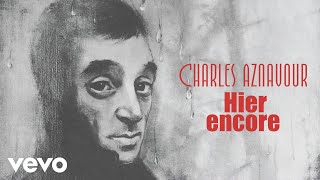 Charles Aznavour  Hier encore Audio Officiel [upl. by Uchida965]