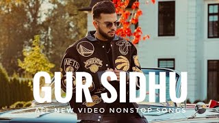 Gur Sidhu all songs  Gur Sidhu nonstop songs  best of Gur Sidhu songs  all new Gur Sidhu songs [upl. by Fuller857]