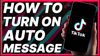 How To Turn On Auto Message On Tiktok [upl. by Nigen708]