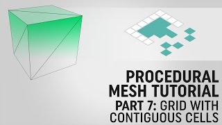 Procedural Mesh Tutorial Part 7 Procedural Grid Contiguous Cells [upl. by Dobb]