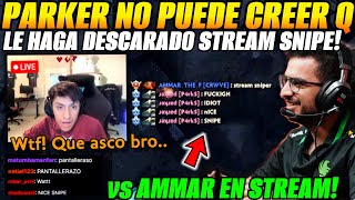 😲Parker laneó contra Ammar y svfrió descarado STREAM SNIPE😲 [upl. by Sadonia610]