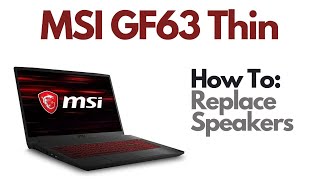 How To Replace Speakers  MSI GF63 10SC Thin Gaming Laptop [upl. by Guttery]