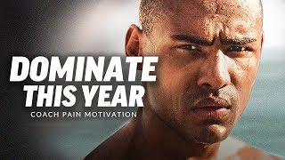 DOMINATE THIS YEAR  Best Motivational Speech Video Ft Coach Pain [upl. by Eisele927]