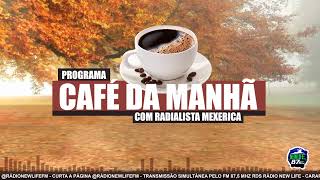 🔝 PROGRAMA CAFÉ DA MANHÃ COM RADIALISTA MEXERICA [upl. by Wolpert]