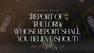 Charity Gayle  Report of the LordWhose Report Shall You Believe Shout [upl. by Kirt620]