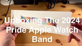 Unboxing The 2024 Pride Apple Watch Band [upl. by Rapsag]