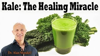 KALE The Healing Miracle Properties to a Long Healthy Life  Dr Alan Mandell DC [upl. by Larkins]