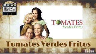 Tomates Verdes Fritos  Trilha de Filmes [upl. by Ewnihc]