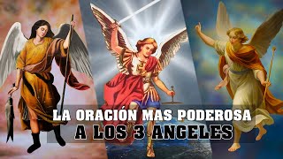 LA ORACIÓN MAS PODEROSA A LOS 3 ANGELES SAN MIGUEL GABRIEL Y RAFAEL PARA PROTECCIÓN Y SANACIÓN [upl. by Teeniv]