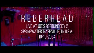 REBERHEAD  LIVE AT JOES RESIDUNCEDY 2 SPRINGWATER NASHVILLE TN USA 10192024 [upl. by Esra98]