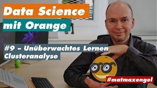 9 Data Science mit Orange  Unüberwachtes Lernen mit der Clusteranalyse [upl. by Lasonde]